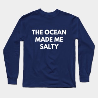 The Ocean Made Me Salty Long Sleeve T-Shirt